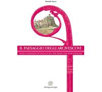 Il paesaggio degli arcivescovi. Processi di trasformazione del territorio tra al