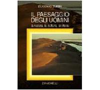 Il paesaggio degli uomini. La natura, la cultura, la storia