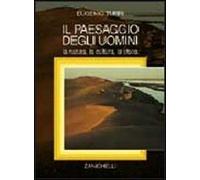Il paesaggio degli uomini. La natura, la cultura, la storia