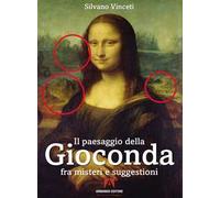 Il paesaggio della Gioconda fra misteri e suggestioni