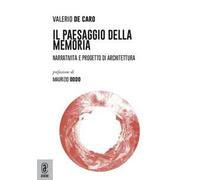 Il paesaggio della Memoria. Narratività e progetto di architettura