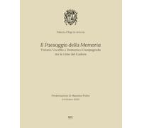 Il paesaggio della memoria. Tiziano Vecellio e Domenico Campagnola tra le cime del Cadore