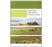 Il paesaggio della Toscana tra storia e tutela.