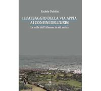 Il paesaggio della via Appia ai confini dell'urbs. La valle dell'Almone in età antica