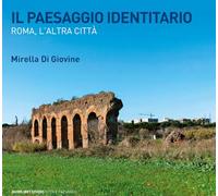 Il paesaggio identitario. Roma, l'altra città