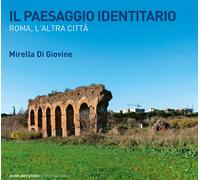 Il paesaggio identitario. Roma, l'altra città - Di Giovine Mirella