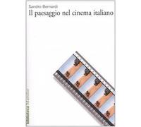 Paesaggio Nel Cinema Italiano - Sandro Bernardi - 2002