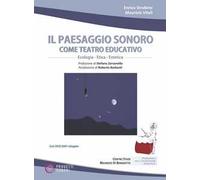 Il paesaggio sonoro come teatro educativo. Con DVD Audio. Con DVD video