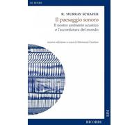 IL PAESAGGIO SONORO - SCHAFER R. MURRAY, CESTINO G. (Curatore) - LIM