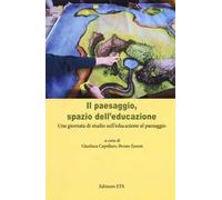 Il paesaggio, spazio dell'educazione. Una giornata di studio sull'educazione al paesaggio