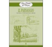 Il paesaggio. Tecniche, composizione e metodi. Ediz. illustrata