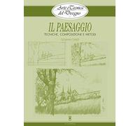 Il paesaggio. Tecniche, composizione e metodi. Ediz. illustrata