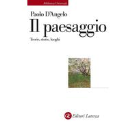 Il paesaggio. Teorie, storie, luoghi