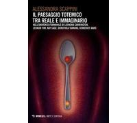 Il paesaggio totemico tra reale e immaginario. Nell'universo femminile di Leonora Carrington, Leonor Fini, Kay Sage, Dorothea Tanning, Remedios Varo
