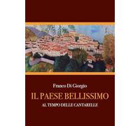 Il paese bellissimo. Al tempo delle cantarelle