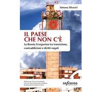 Il paese che non c'è. La Bosnia Erzegovina tra transizione, contraddizioni e diritti negati