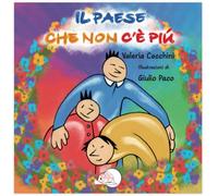 Il paese che non c'è più. Ediz. illustrata