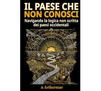 IL PAESE CHE NON CONOSCI: Navigando la logica non scritta dei paesi occidentali