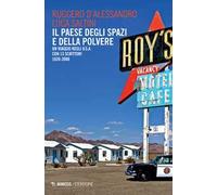 Il paese degli spazi e della polvere. Un viaggio negli U.S.A. con 13 scrittori. 1920-2000