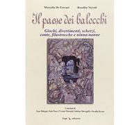 Il paese dei balocchi. Giochi, divertimenti, scherzi, conte, filastrocche e ninnananne