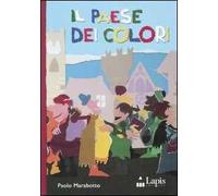Il paese dei colori. Ediz. illustrata