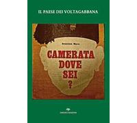 Il paese dei voltagabbana. Camerata dove sei?