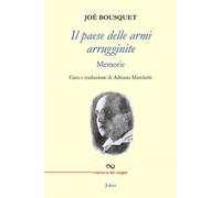 Libri Bousquet Joe - Il Paese Delle Armi Arrugginite