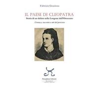 Il paese di Cleopatra. Storia di un delitto nella Longone dell'Ottocento. Cronaca, racconto e atti del processo