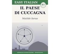 Il paese di Cuccagna: Learn Italian with Matilde Serao - the complete novel rewritten in simple Italian (B1 Intermediate) with notes, comprehension questions and glossary