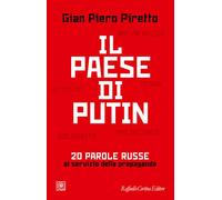 IL PAESE DI PUTIN. 20 PAROLE RUSSE AL SERVIZIO DELLA PROPAGANDA - PIRETTO GIAN