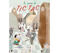 Il paese di Tic Tac. Ediz. a colori