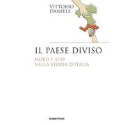 Il paese diviso. Nord e Sud nella storia d'Italia
