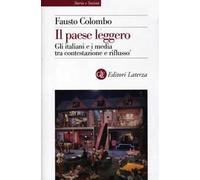 Il paese leggero. Gli italiani e i media tra contestazione e riflusso