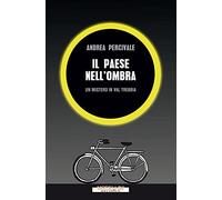 Il paese nell'ombra. Un mistero in val Trebbia