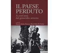 Il paese perduto. A cent'anni dal genocidio armeno