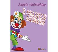 Il pagliaccio Nasorosso. Ediz. a colori