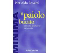 Il paiolo bucato. La nostra condizione paradossale