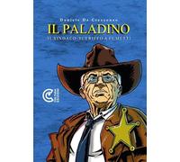 Il paladino. Il sindaco-sceriffo a fumetti. Nuova ediz.