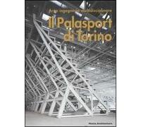 Il Palasport di Torino. Ediz. italiana e inglese