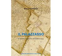 Il Palazzasso. L'ultimo castello di Cantarana. Ediz. illustrata