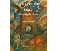 Il palazzo degli araldi. Il leone, l'aquila e il lupo. Ediz. integrale