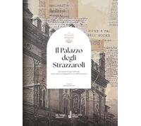 Il Palazzo degli Strazzaroli: Dai Garisendi alla Feltrinelli: storia, arte e protagonisti di un edificio iconico