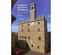 Il palazzo dei Priori di Volterra. Ediz. illustrata