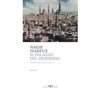 Il palazzo del desiderio. Trilogia del Cairo (Vol. 2)