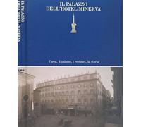 Il Palazzo dell'Hotel Minerva. L'area, il palazzo, i restauri, la storia.