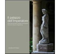Il palazzo dell'imperatore. Cinque secoli di sapere costruttivo e arte fig...