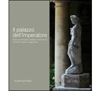Il palazzo dell'imperatore. Cinque secoli di sapere costruttivo e arte figurativa nella dimora Manenti a Reggio Emilia