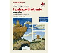 Il palazzo di Atlante. Le meraviglie della letteratura. L'essenziale. Ediz. blu. Per il triennio delle Scuole superiori
