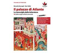 Il palazzo di Atlante. Le meraviglie della letteratura. Per le Scuole superiori. Con ebook. Con espansione online. 1A. Dalle origini all'età ... esame e alternanza scuola-lavoro (Vol. 1)