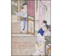 Il Palazzo di primavera. Arte ed eros in Cina